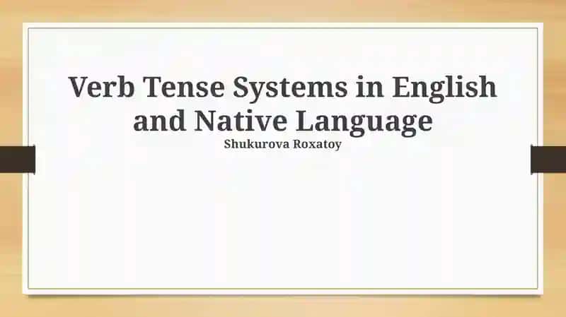 Verb Tense Systems in English and Native Language