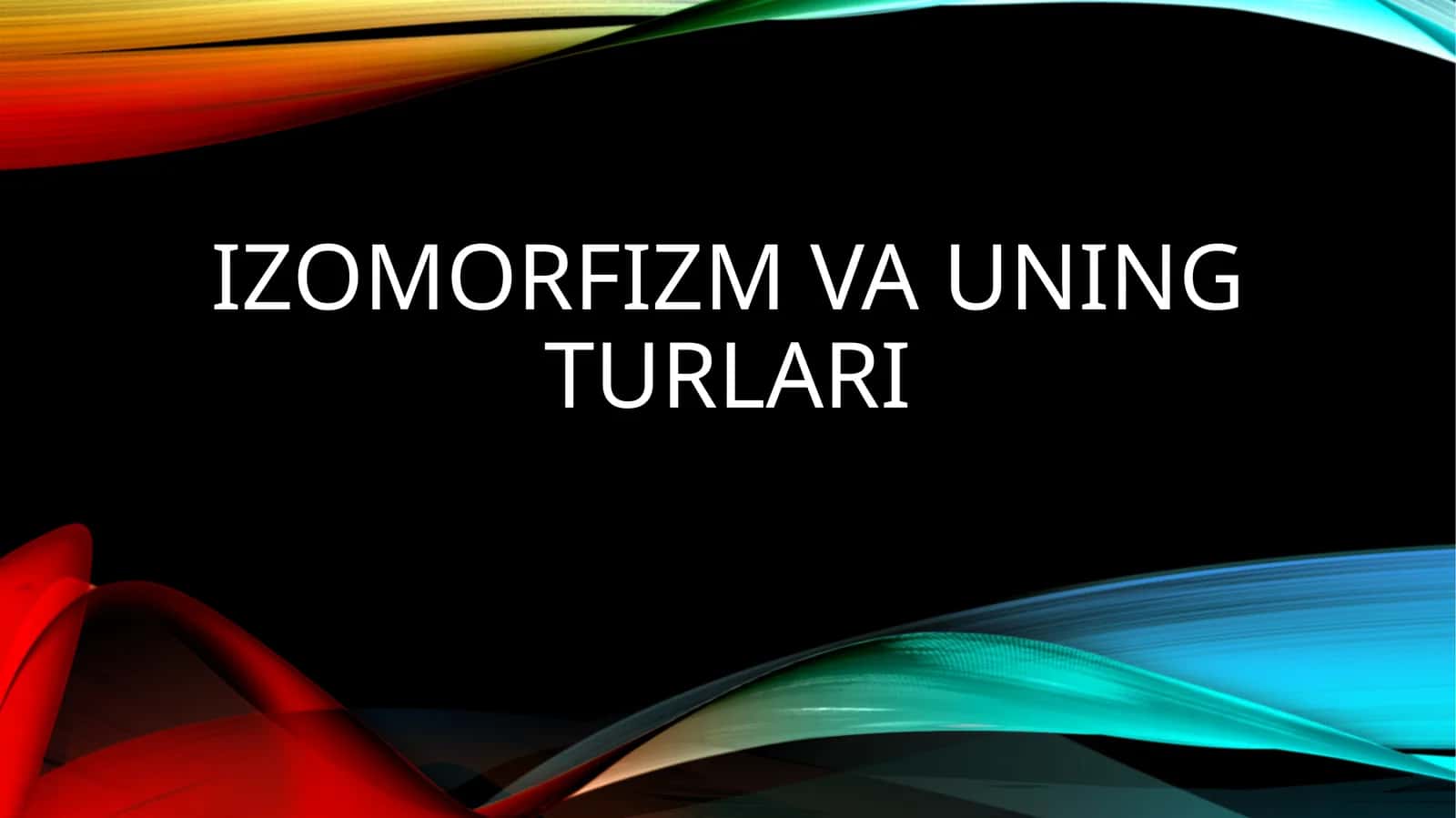Izomorfizm va uning turlari 1