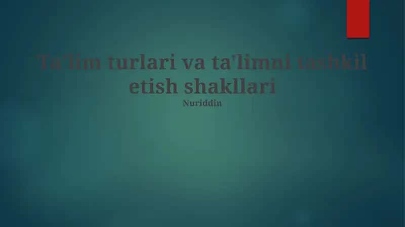 Taʼlim turlari va ta'limni tashkil etish shakllari 1