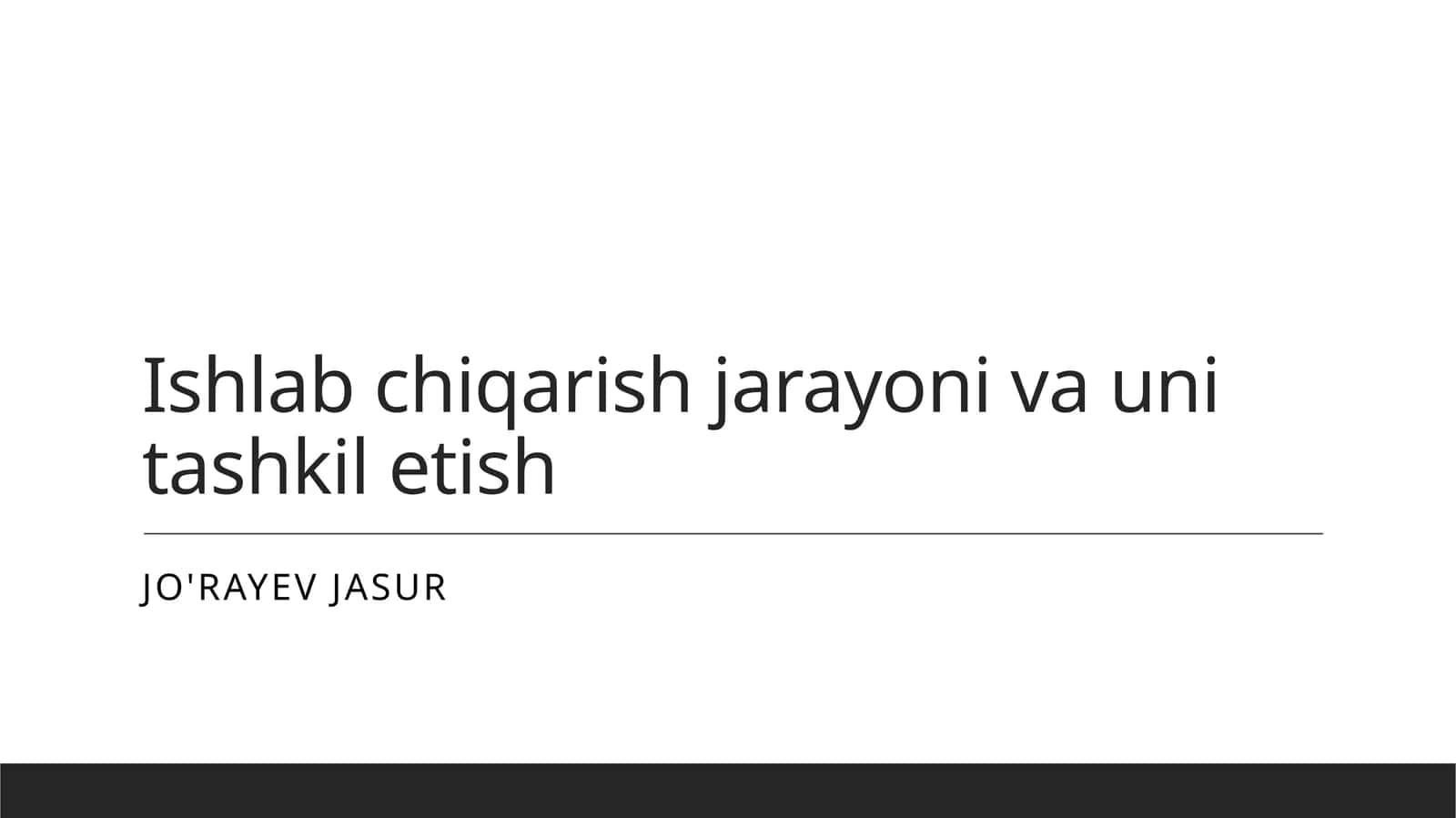 Ishlab chiqarish jarayoni va uni tashkil etish 1