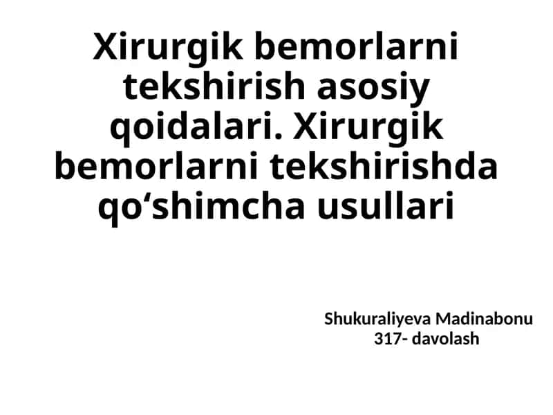 Xirurgik bemorlarni tekshirish asosiy qoidalari 1