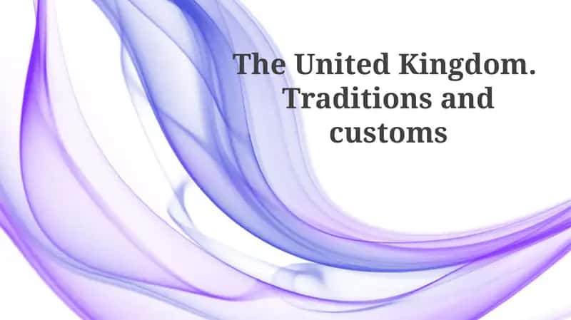 The United Kingdom. Traditions and customs 1