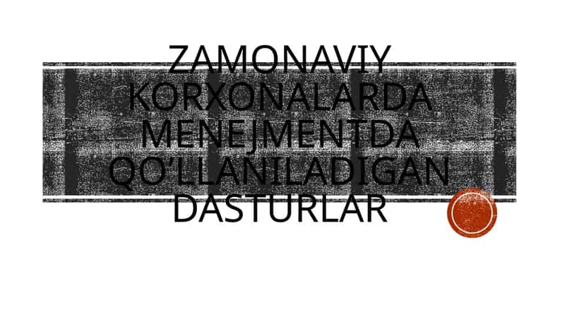 ZAMONAVIY KORXONALARDA MENEJMENTDA QO’LLANILADIGAN DASTURLAR 1