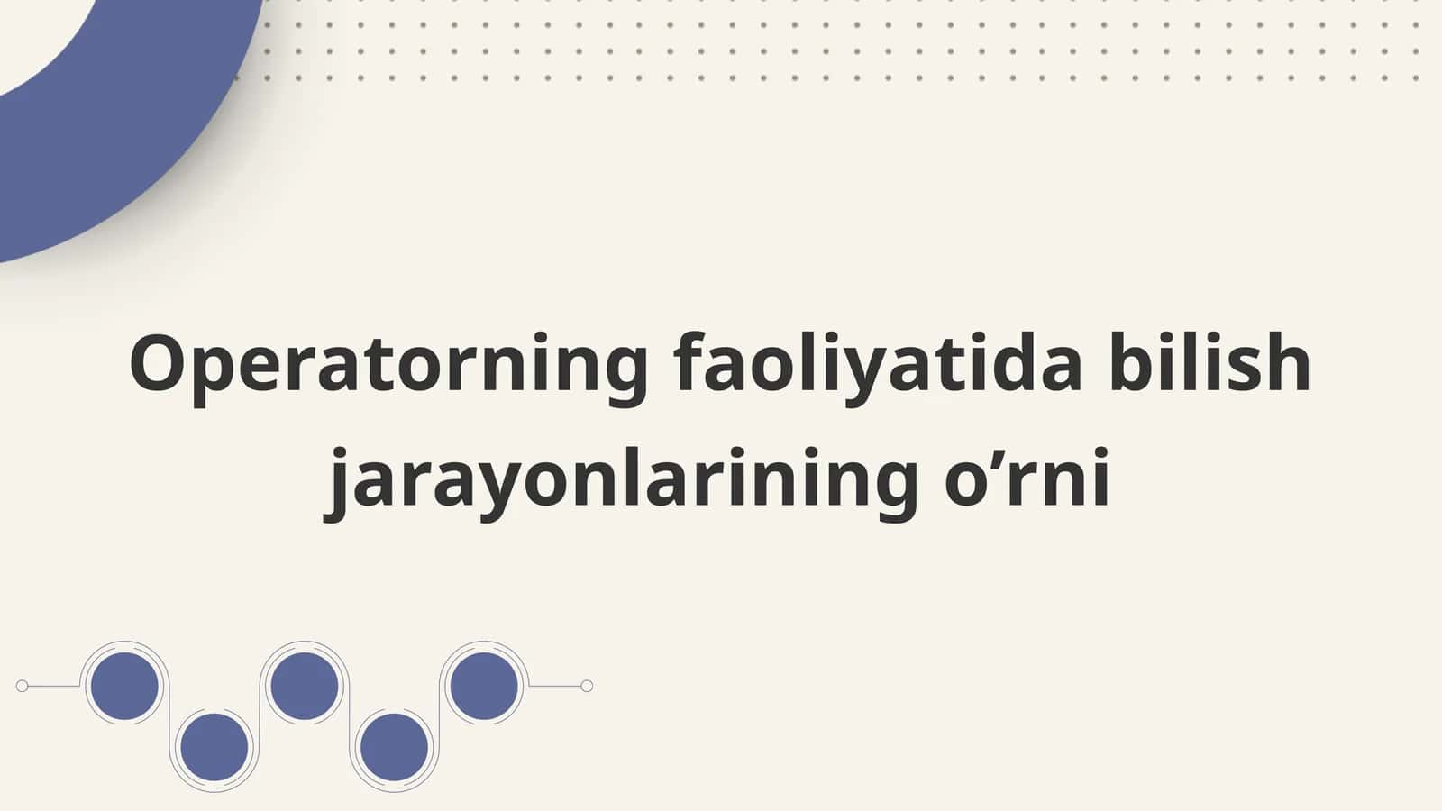 Operatorning faoliyatida bilish jarayonlarining o’rni 1