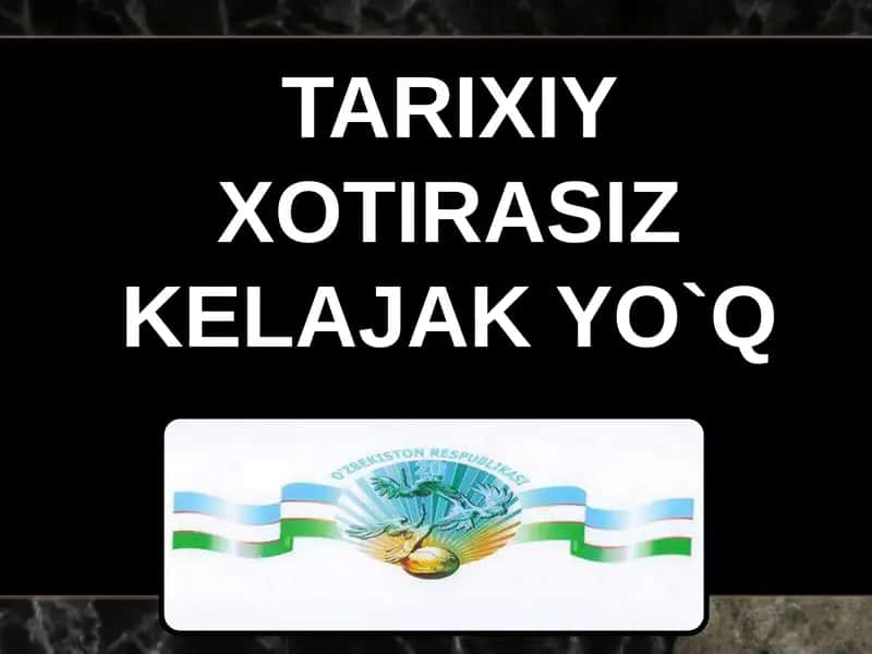 TARIXIY XOTIRASIZ KELAJAK YO`Q 1