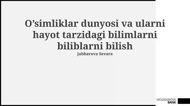 O'simliklar dunyosi va ularni hayot tarzidagi bilimlarni biliblarni bilish