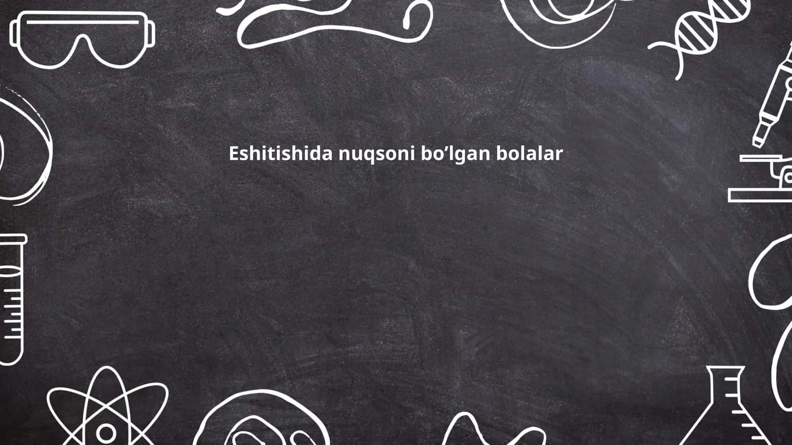 Eshitishida nuqsoni bo’lgan bolalar 1