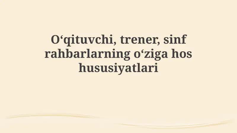 O'qituvchi, Murabbiy va Sinf Rahbarining Umumiy xususiyatlari 1