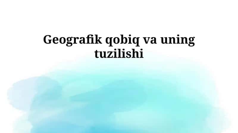 Geografik qobiq va uning tuzilishi 1