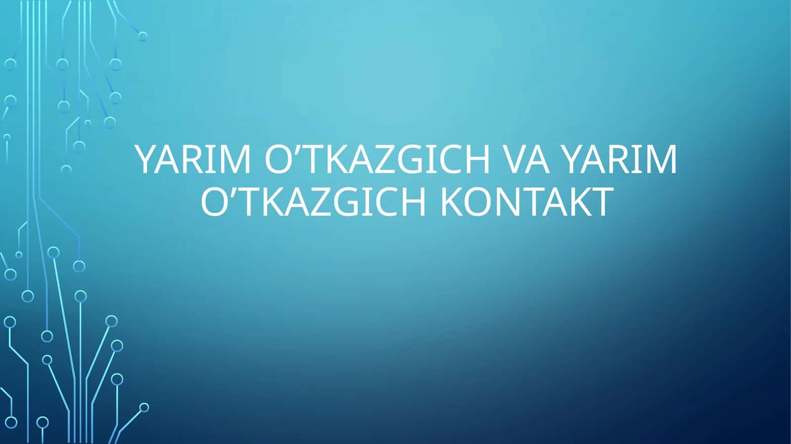 O‘tkazuvchi metallar va yarimo‘tkazgichlar 1