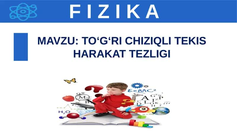 TO‘G‘RI CHIZIQLI TEKIS HARAKAT TEZLIGI 1