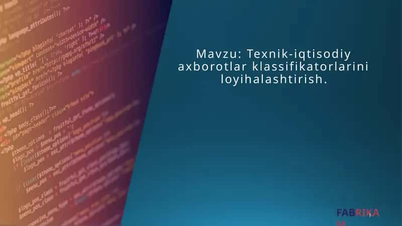Texnik-iqtisodiy axborotlar klassifikatorlarini loyihalashtirish 1