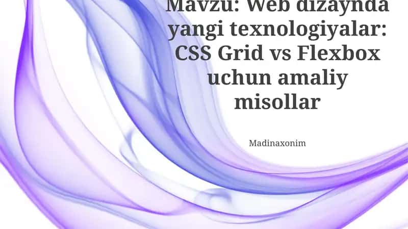 Web dizaynda yangi texnologiyalar: CSS Grid vs Flexbox uchun amaliy misollar 1