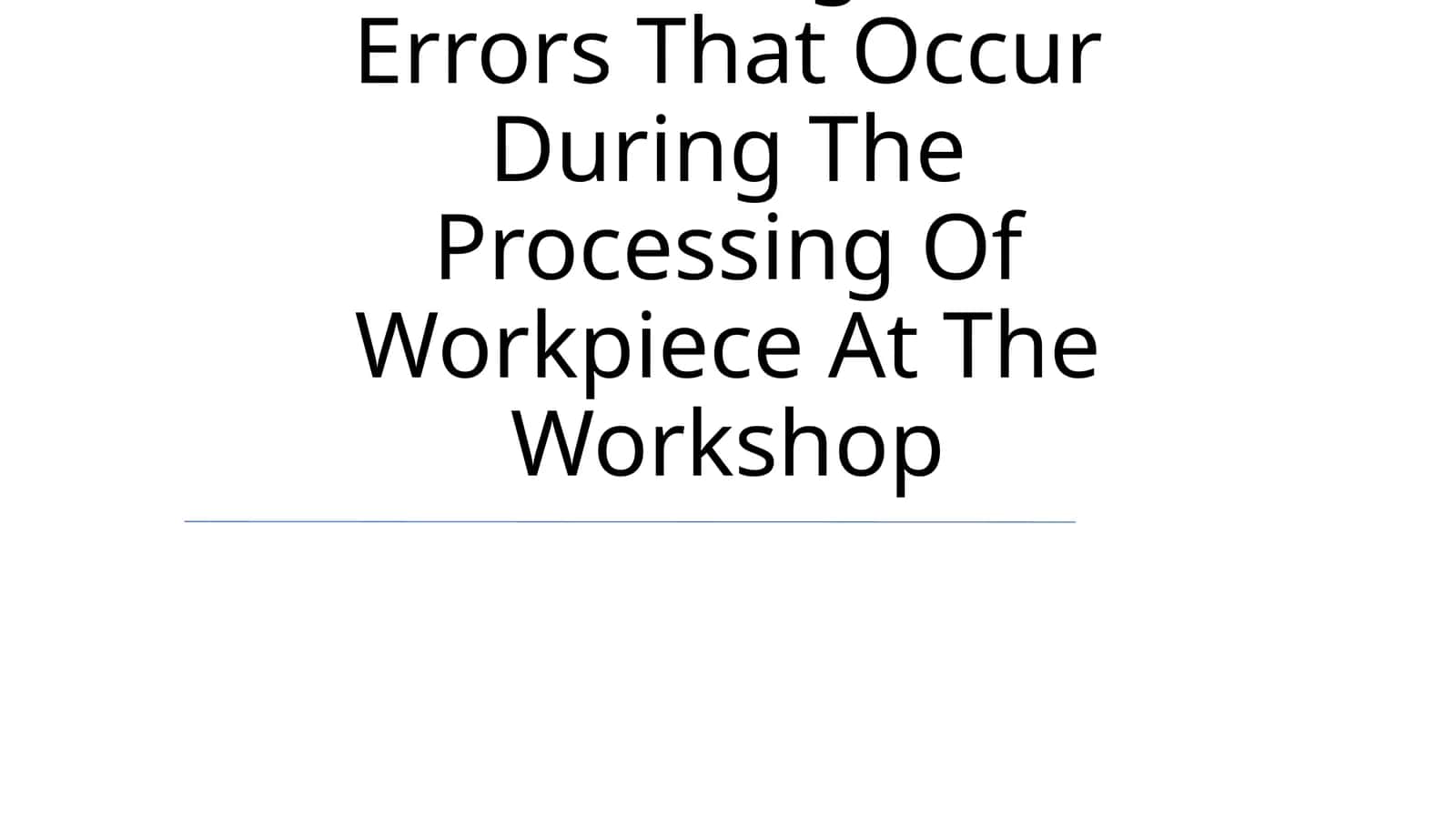 Ensuring The Accuracy Of Processing And Errors That Occur During The Processing Of Workpiece At The Workshop 1