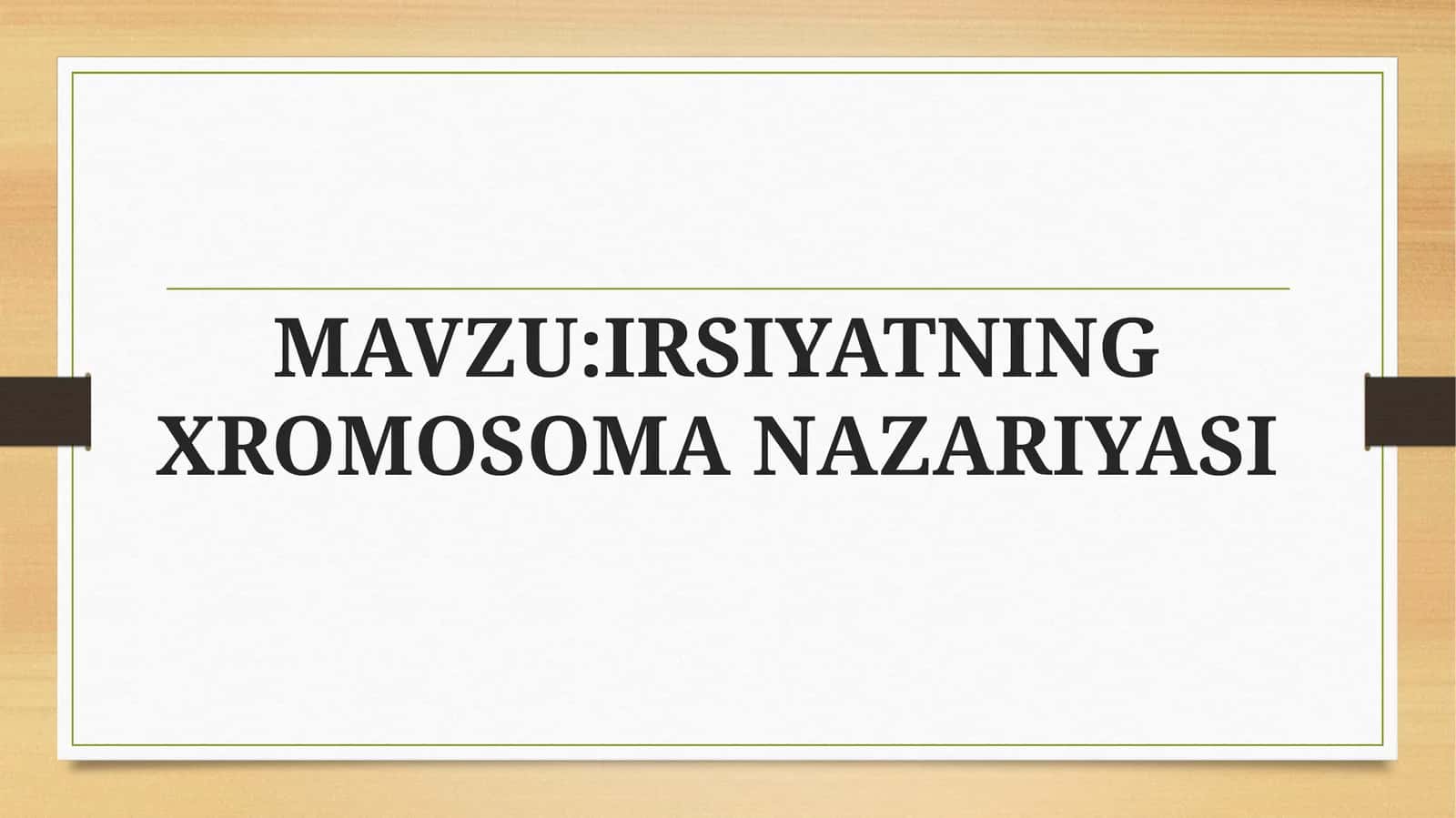 IRSIYATNING XROMOSOMA NAZARIYASI 1