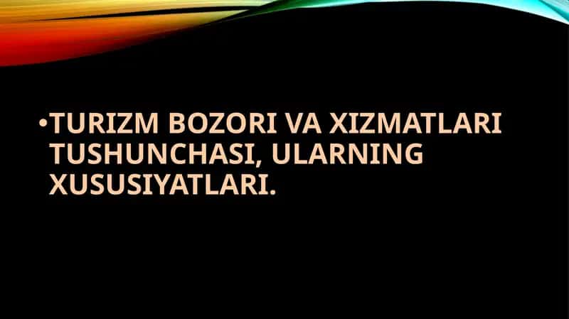 TURIZM BOZORI VA XIZMATLARI TUSHUNCHASI 1