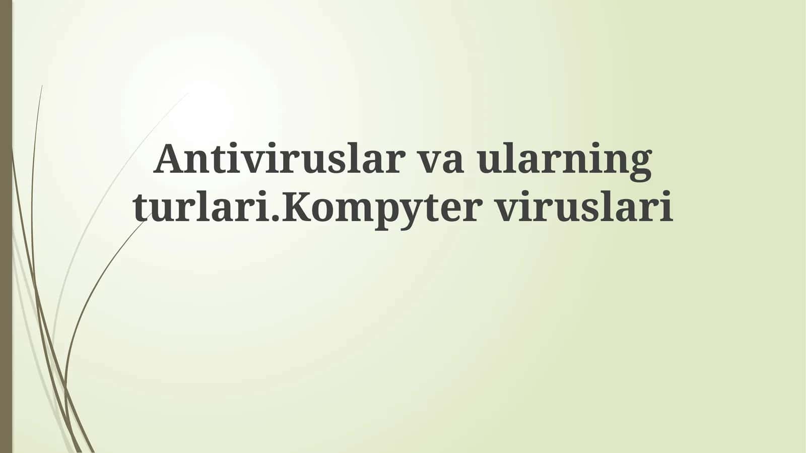 Antiviruslar va ularning turlari 1