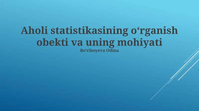 Aholi statistikasining o‘rganish obekti va uning mohiyati 1