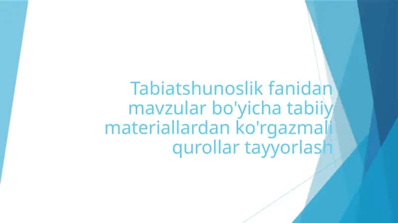 Tabiiy materiallardan ko'rgazmali qurollar tayyorlashni o'rganish ppt 1