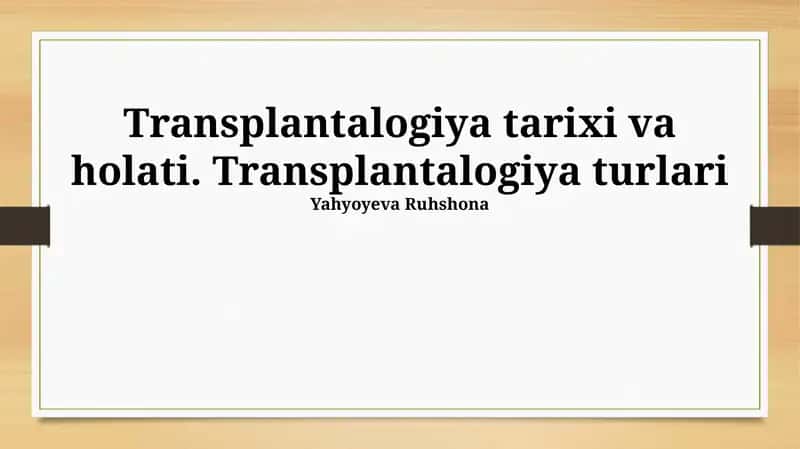 Transplantalogiya tarixi va holati. Transplantalogiya turlari 1