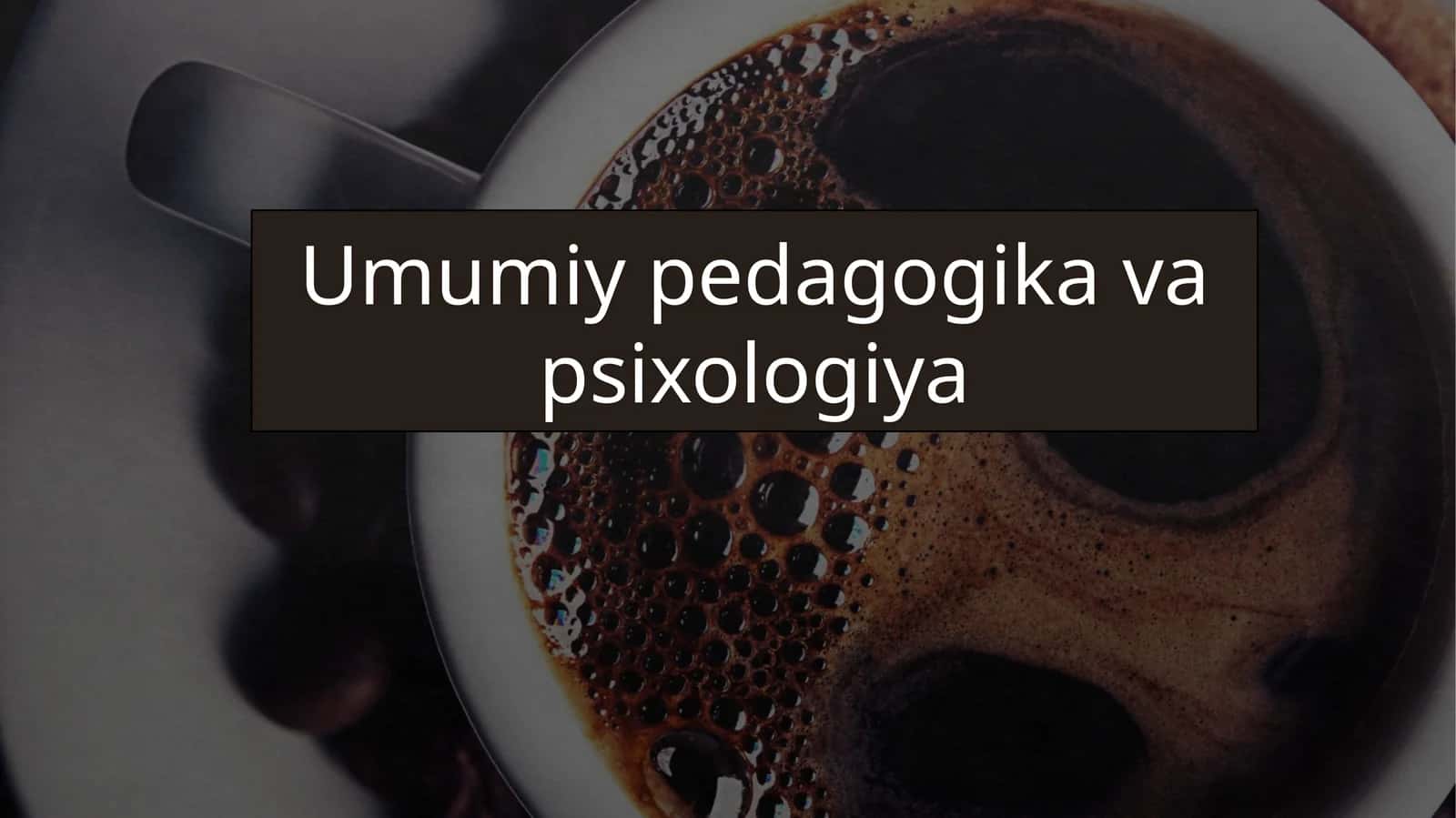 Umumiy pedagogika va psixologiya 1