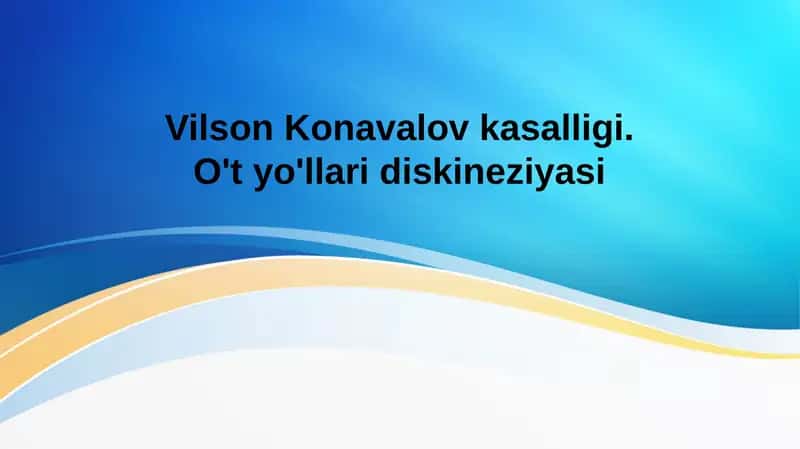 Vilson Konavalov kasalligi. O't yo'llari diskineziyasi 1
