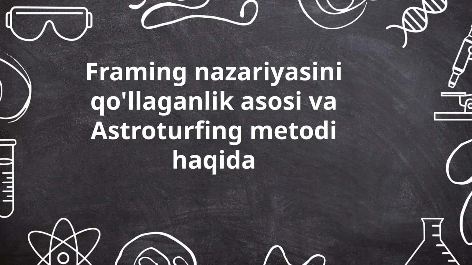 Framing nazariyasini qo'llaganlik asosi va Astroturfing metodi haqida 1