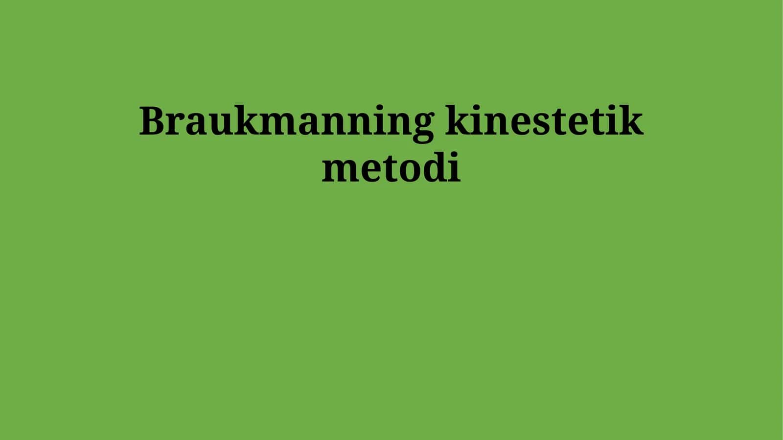 Braukmanning kinestetik metodi 1