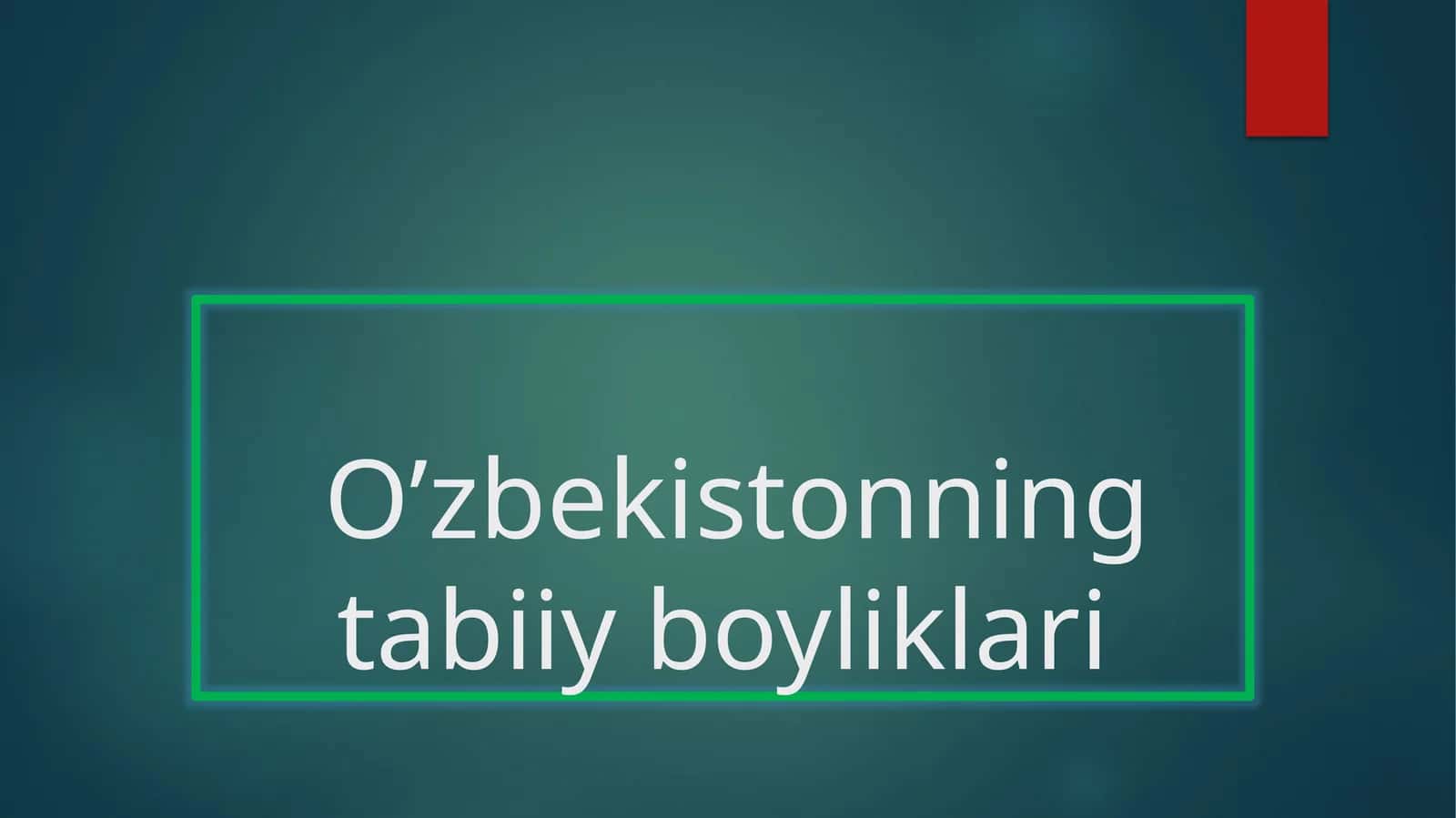 O’zbekistonning tabiiy boyliklari 1