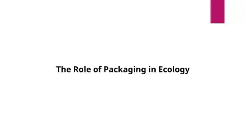 The Role of Packaging in Ecology