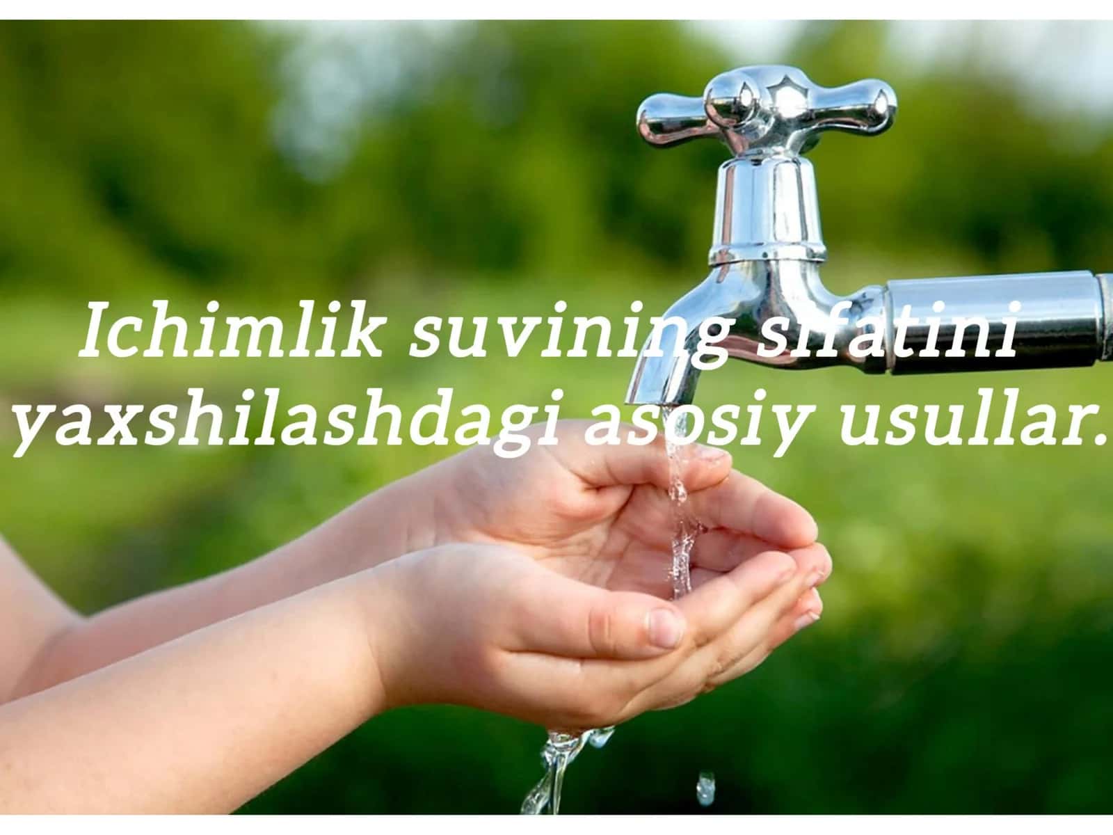 Ichimlik suvi sifatini yaxshilashdagi asosiy usullar 1