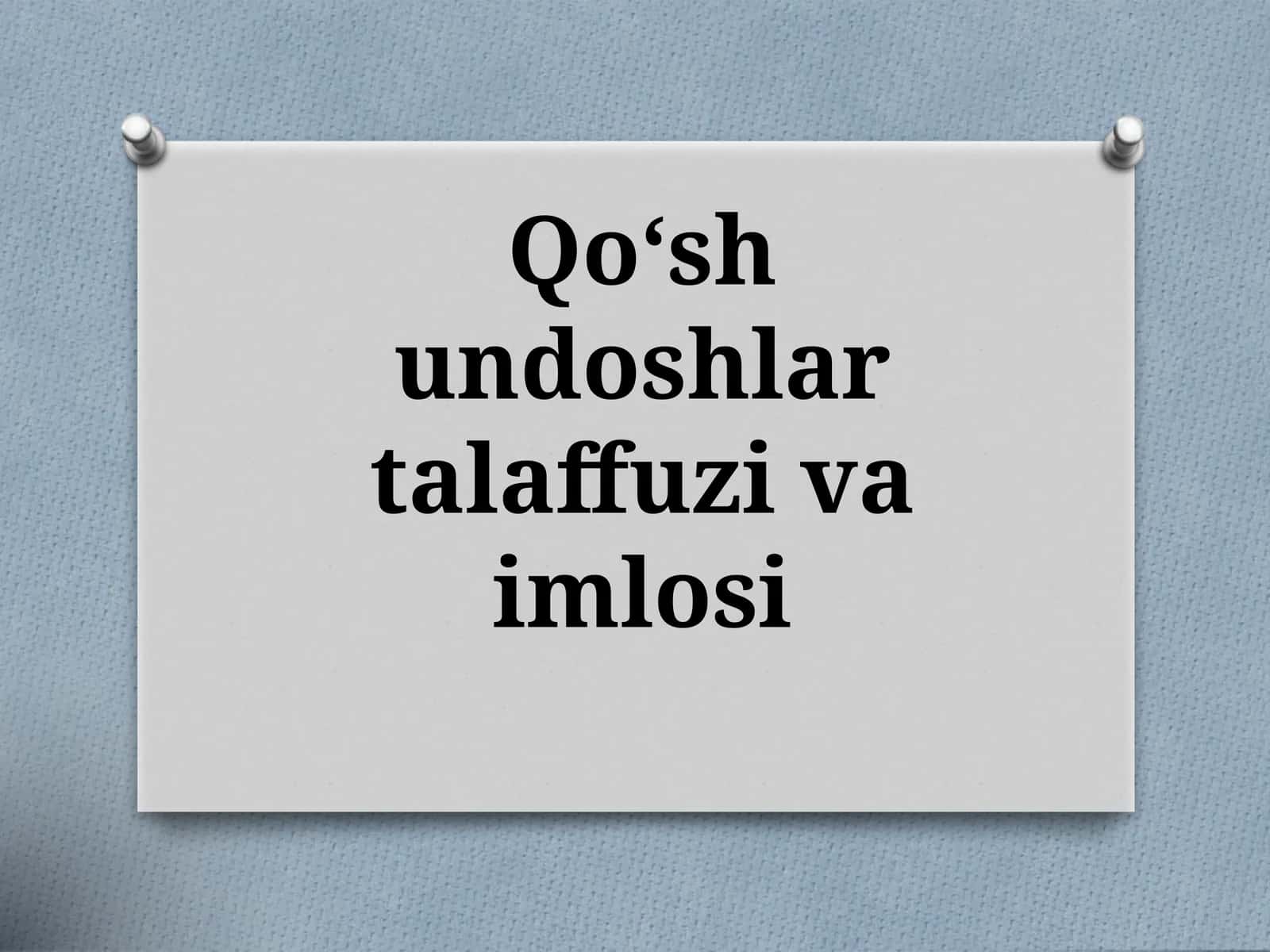 Qo‘shundoshlar talaffuzi va imlo 1