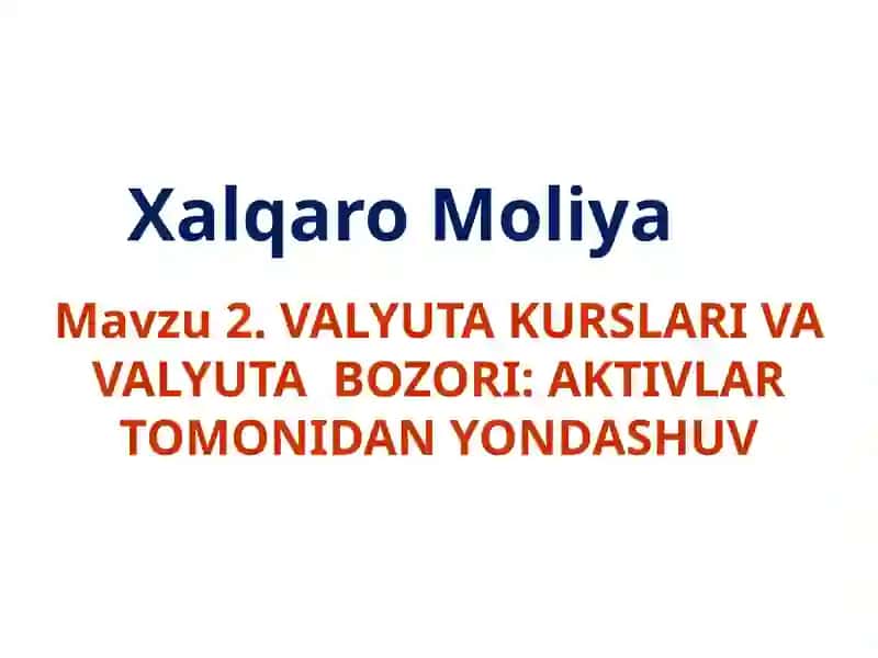VALYUTA KURSLARIVA VALYUTA BOZORI: AKTIVLAR TOMONIDAN YONDASHUV