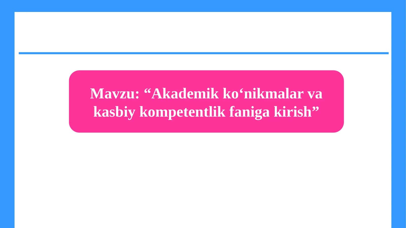 “Akademikko‘nikmalarvakasbiykompetentlikfanigakirish” 1