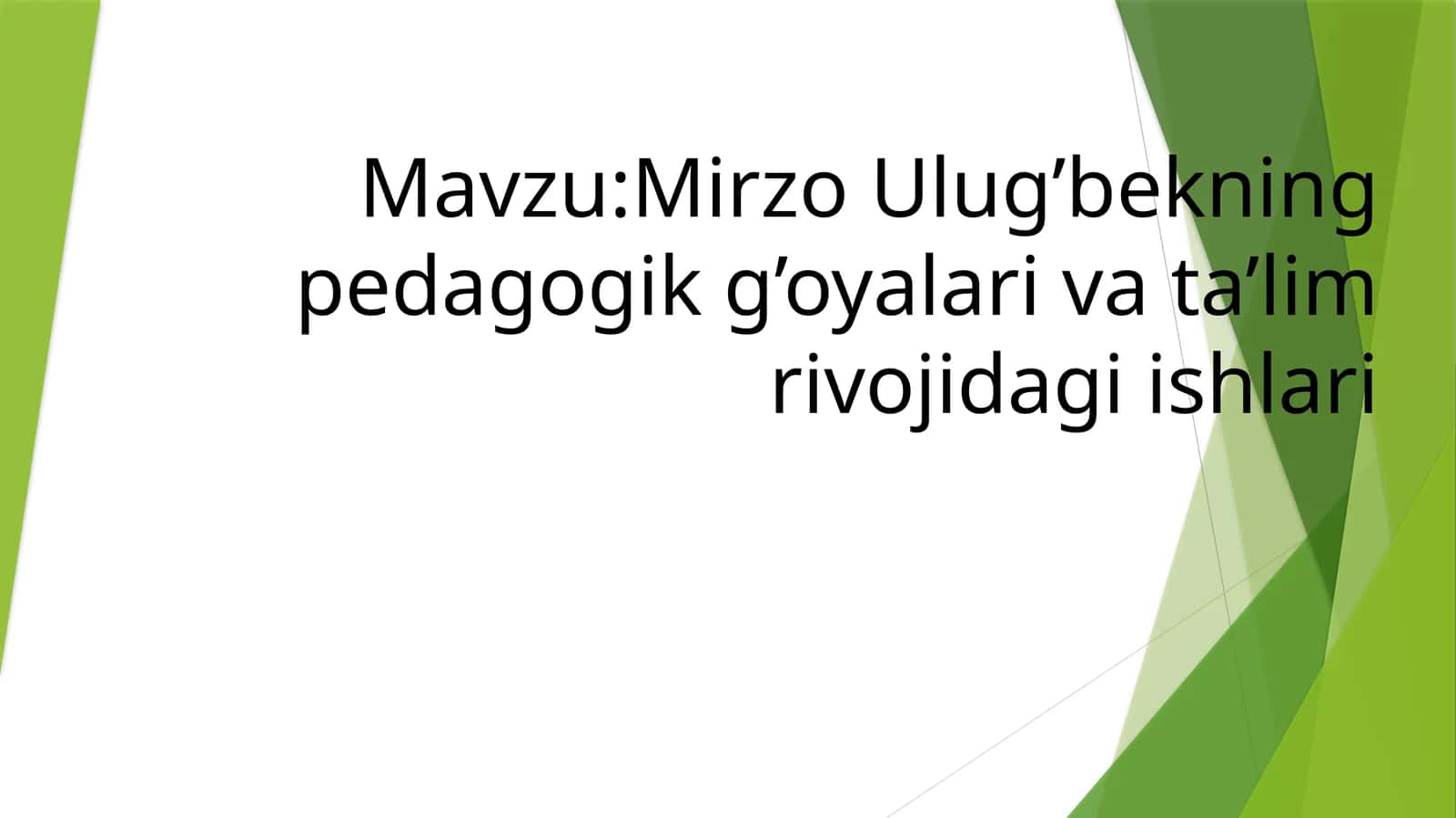 Mirzo Ulug’bekning pedagogik g’oyalari va ta’lim rivojidagi ishlari 1