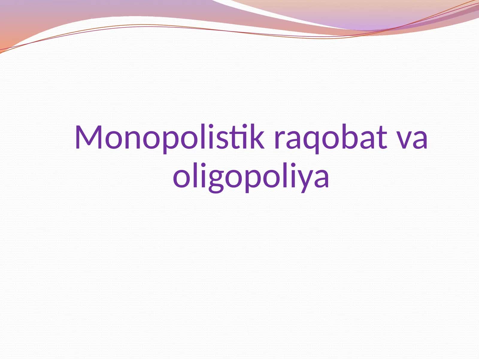 Monopolistik raqobat va oligopoliya 1