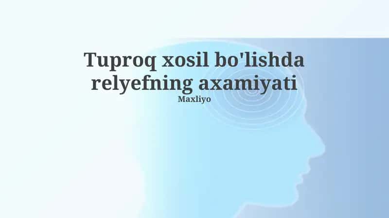 Tuproq xosil bo'lishda relyefning axamiyati 1