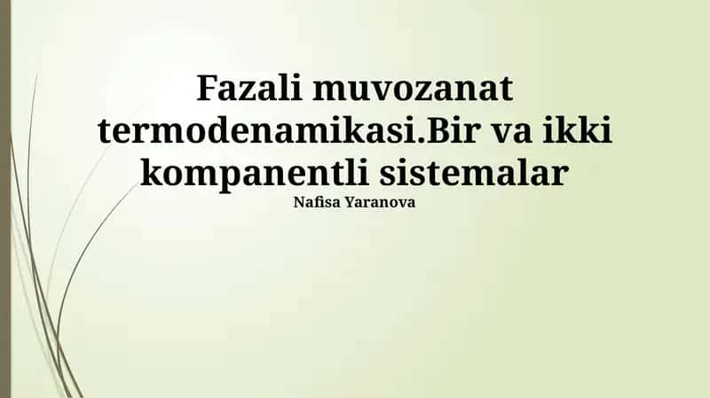 Fazali muvozanat termodenamikasi.Bir va ikki kompanentli sistemalar 1