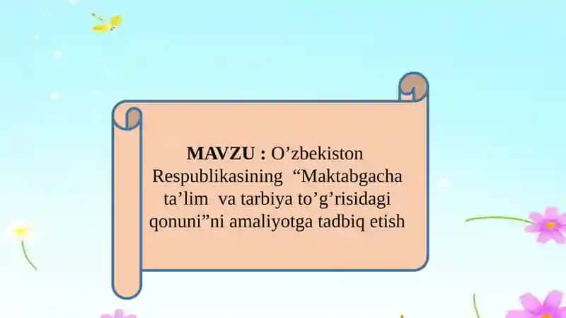 O’zbekiston Respublikasining “Maktabgacha ta’lim  va tarbiya to’g’risidagi qonuni”ni amaliyotga tadbiq etish