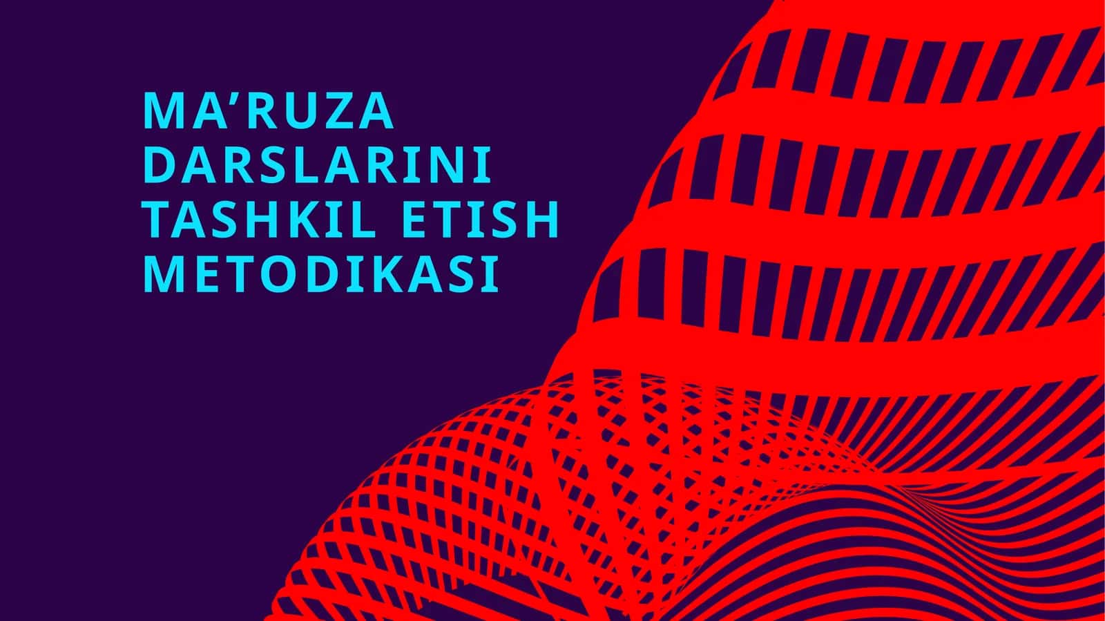 MA’RUZA DARSLARINI TASHKIL ETISH METODIKASI 1
