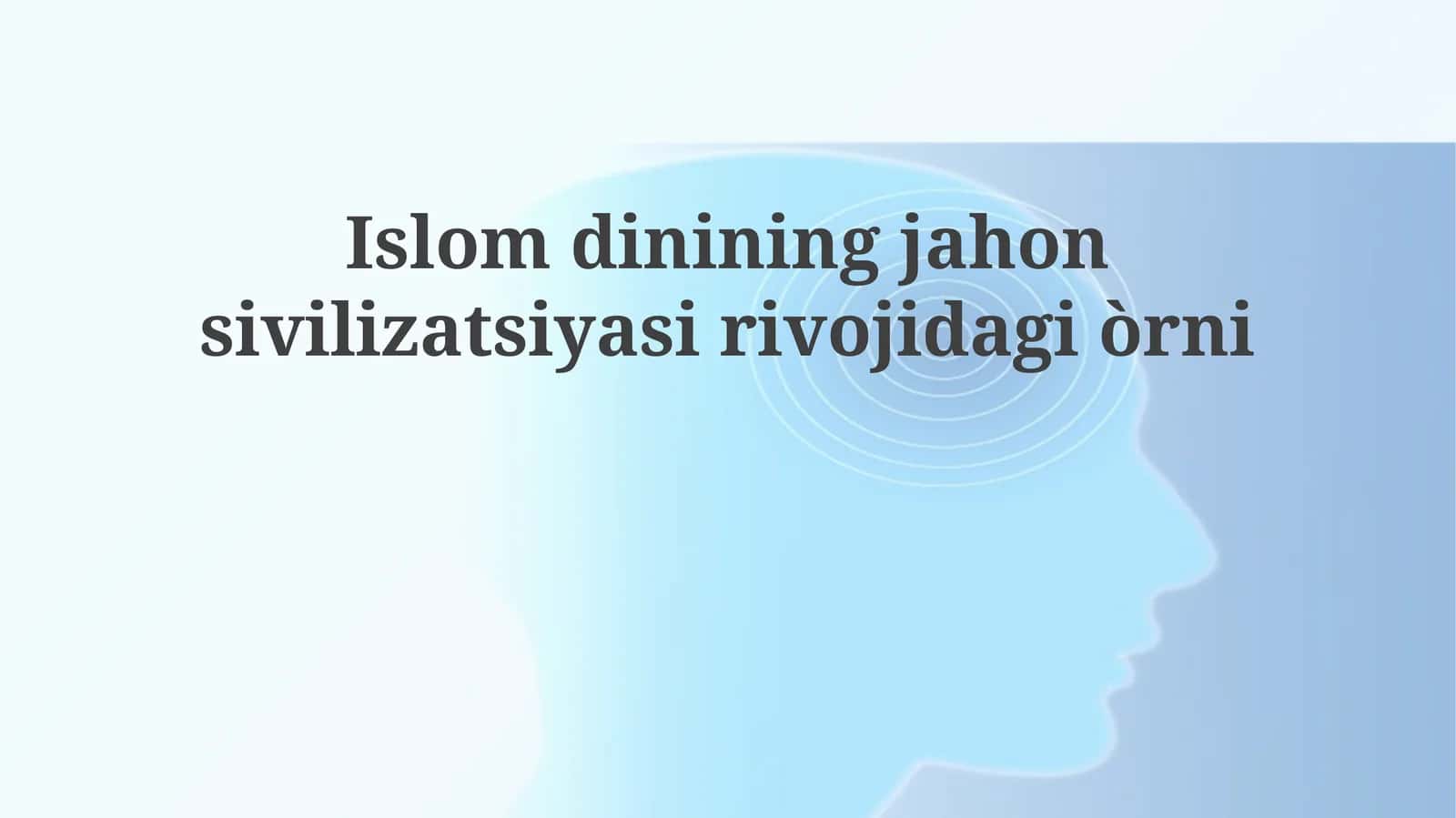 Islomdinining jahon sivilizatsiyasi rivojidagi o'rni 1