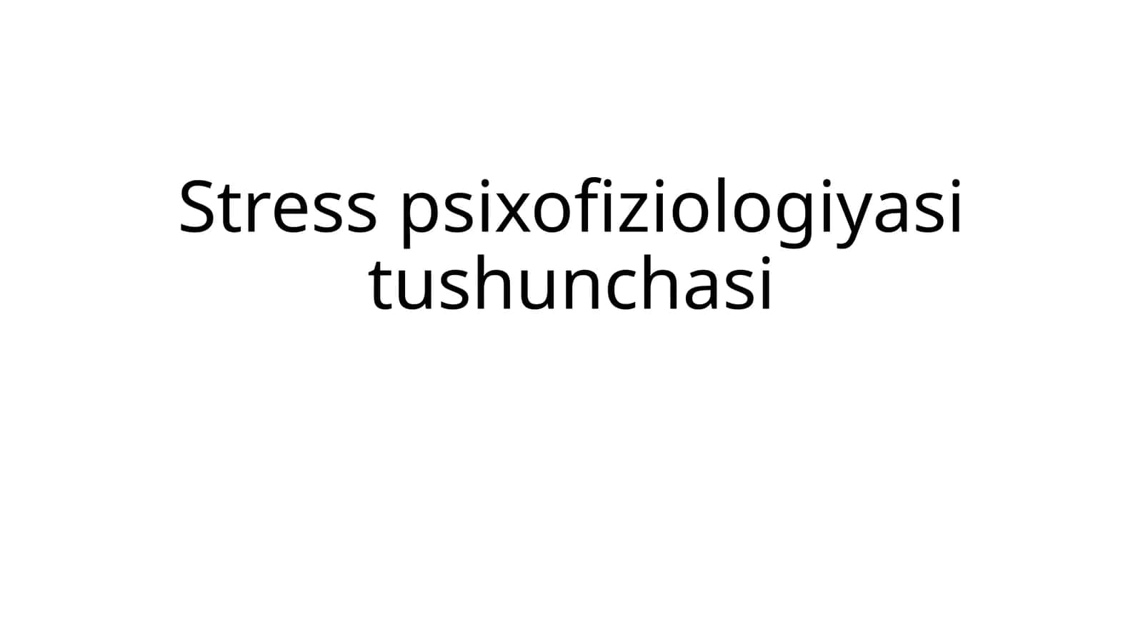 Stress psixofiziologiyasi tushunchasi 1