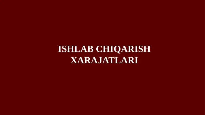 ISHLAB CHIQARISH XARAJATLARI 1