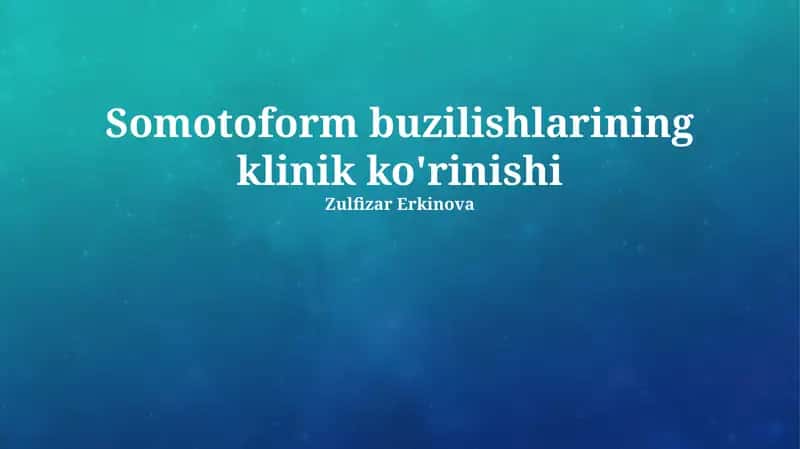 Somotoform buzilishlarining klinik ko'rinishi 1