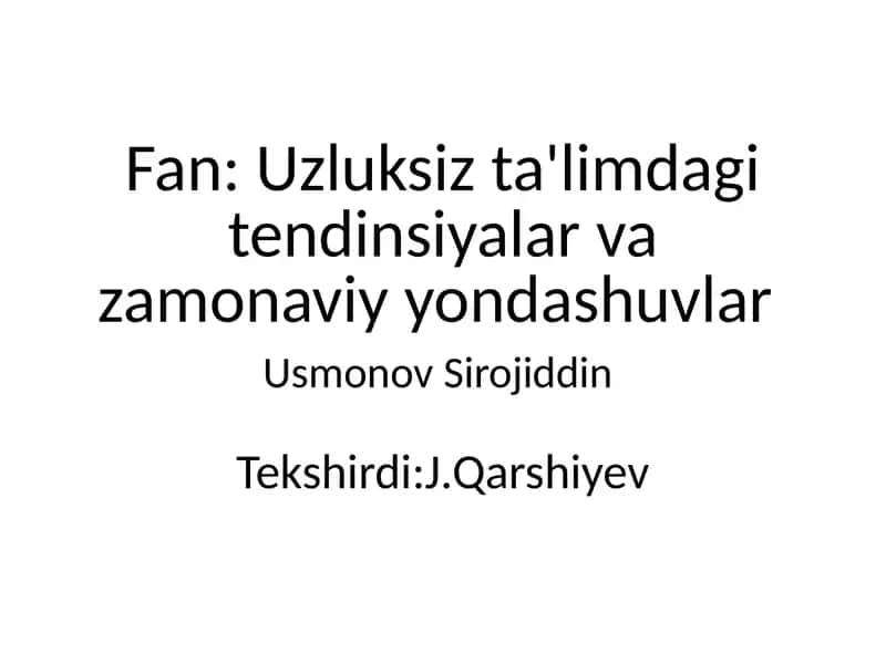 Fan: Uzluksiz ta'limda tendlar va zamonaviy tashuvlar 1