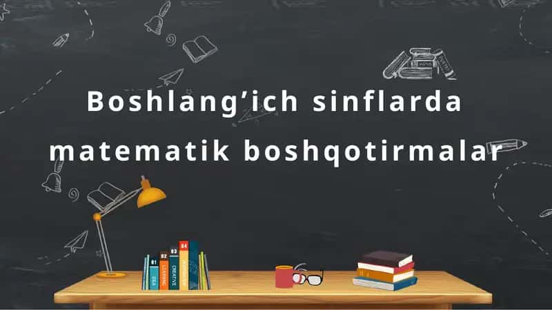 Boshlang’ich sinflarda matematik boshqotirmalar 1