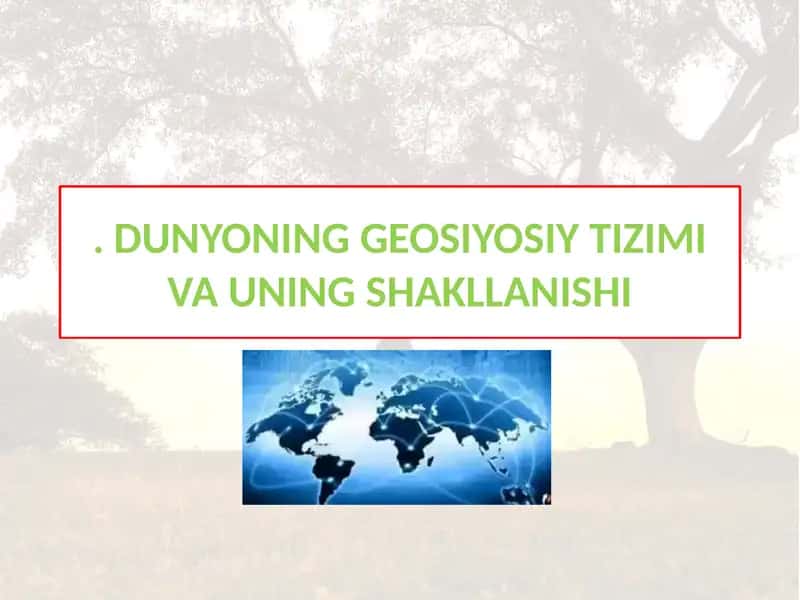 DUNYONING GEOSIYOSIY TIZIMI VA UNING SHAKLLANISHI 1