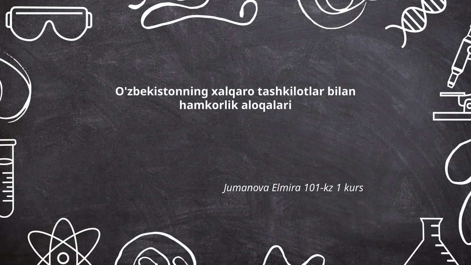 O'zbekistonning xalqaro tashkilotlar bilan hamkorlik aloqalari 1