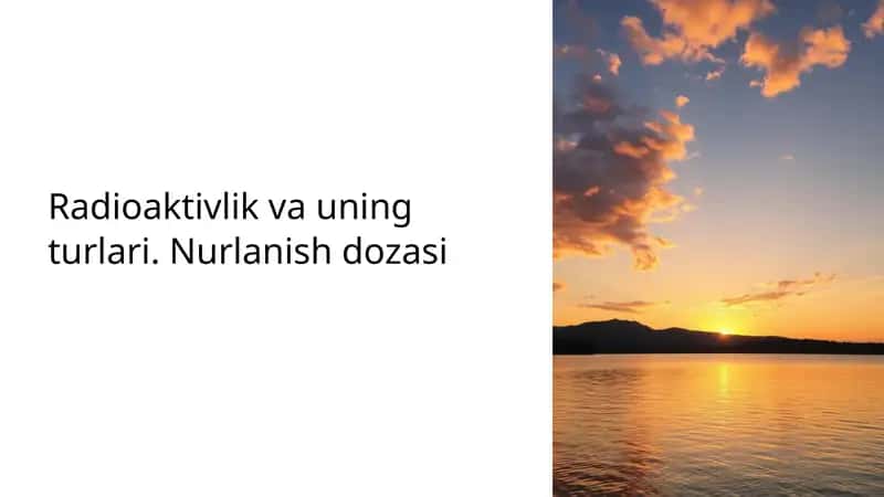 Radioaktivlik va uning turlari. Nurlanish dozasi 1