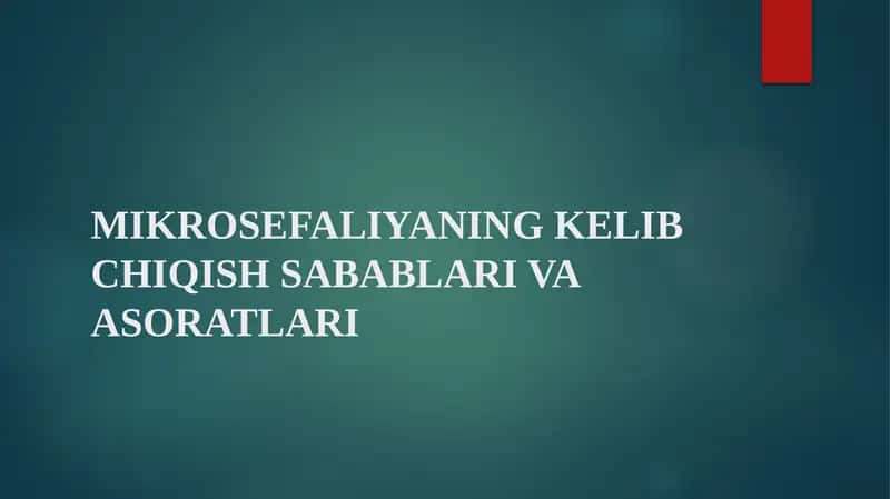 MIKROSEFALIYANING KELIB CHIQISH SABABLARI VA ASORATLARI 1
